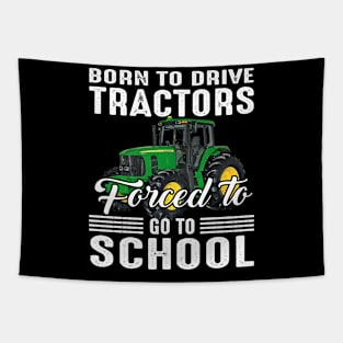 Born To Drive Tractors Forced To Go To School Tapestry