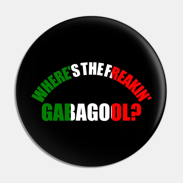 Where's The Freakin' Gabagool Italian Slang, Funny Gift Idea Capocollo, Food, Restaurant Pin by GraphixbyGD