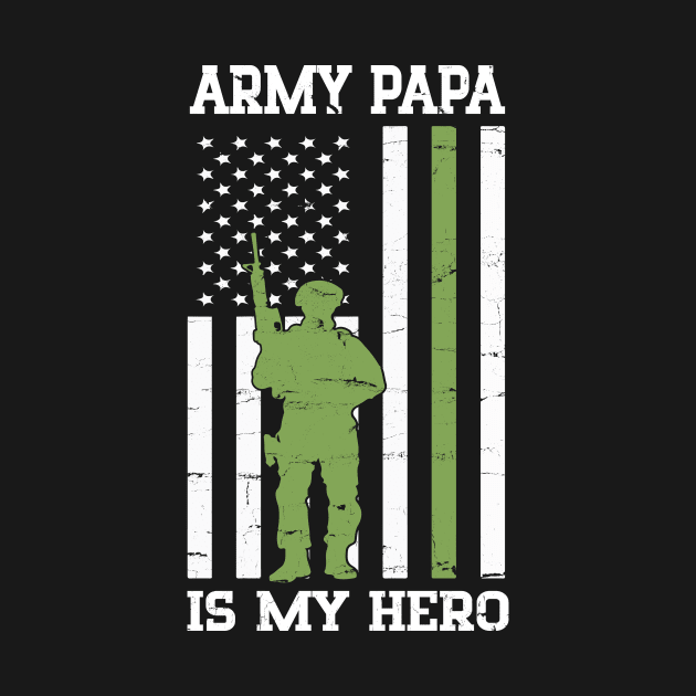 Army Papa Is My Hero Happy Fathers Veteran Day Daddy Grandpa by bakhanh123