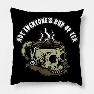 Not Everyone's Cup of Tea Pillow