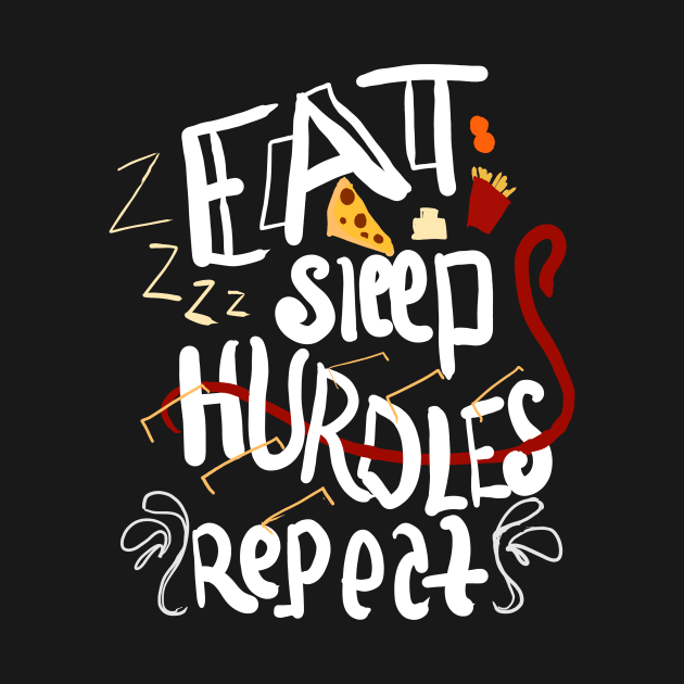 Eat sleep hurdles repeat by Fashion by Gail