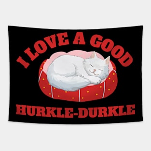 I love A Good Hurkle-Durkle Tapestry