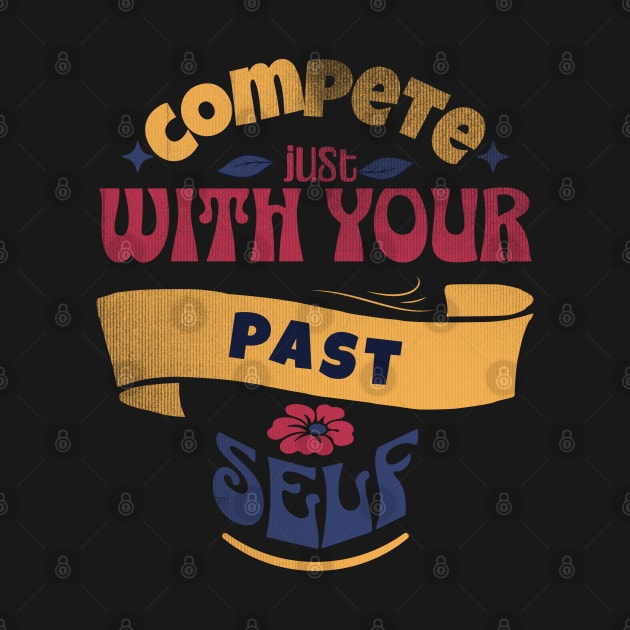 Compete just with yourself - motivational quotes by Sara-Design2