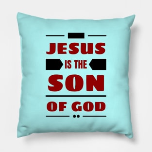 Jesus Is The Son Of God | Christian Pillow