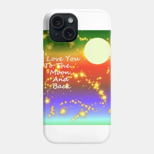 Love You To The Moon And Back Happy Valentines Day Phone Case