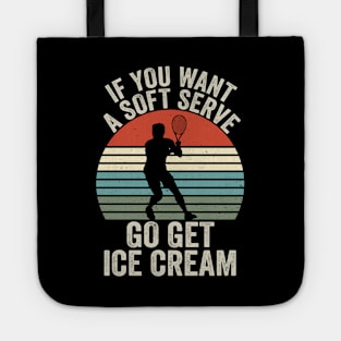 If You Wanted A Soft Serve - Funny Racquetball Saying For Coach Player Tote