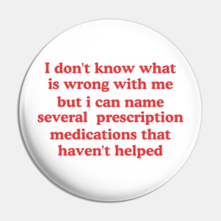 I don't know what is wrong with me several medications that haven't helped Cursed T-Shirt Y2k Tee Cursed T-Shirt FunnyMeme GenZ Meme Pin