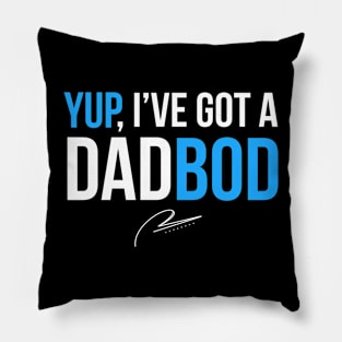 Yup I’ve Got A Dad Bod Pillow