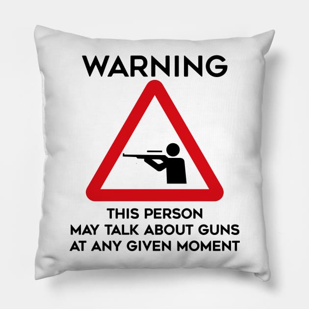 Guns Design Warning This Person May Talk About Guns At Any Given Moment Pillow by TDDesigns