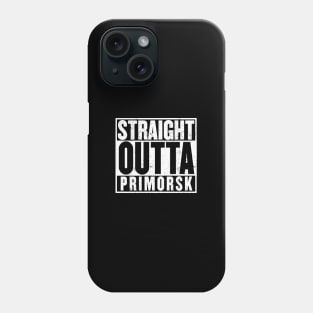 Straight Outta Primorsk T-Shirt Phone Case