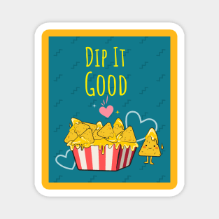 Dip It Good Nachos Magnet