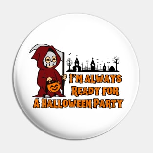 I’m Always Ready For a Halloween Party Pin