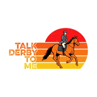 Talk Derby To Me T-Shirt