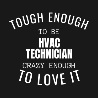 Tough Enough To Be HVAC Technician T-Shirt