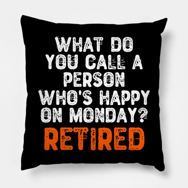 What Do You Call a Person Who's Happy On Monday? Retired Pillow by Yyoussef101