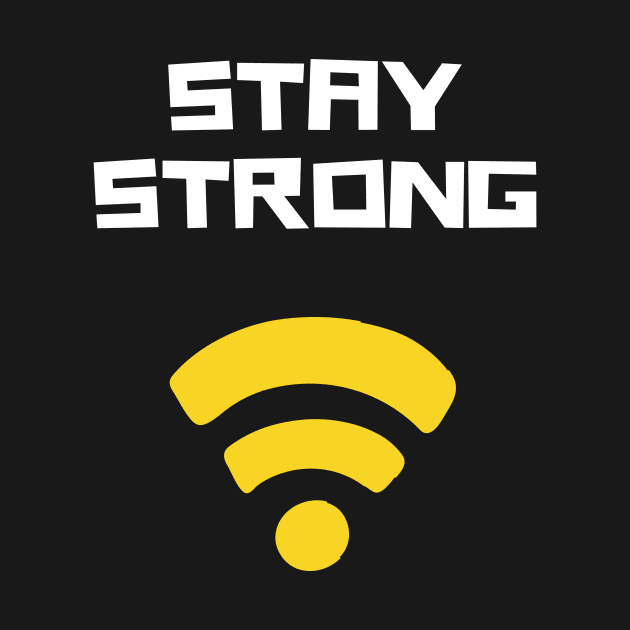 Stay strong wifi joke by GOT A FEELING