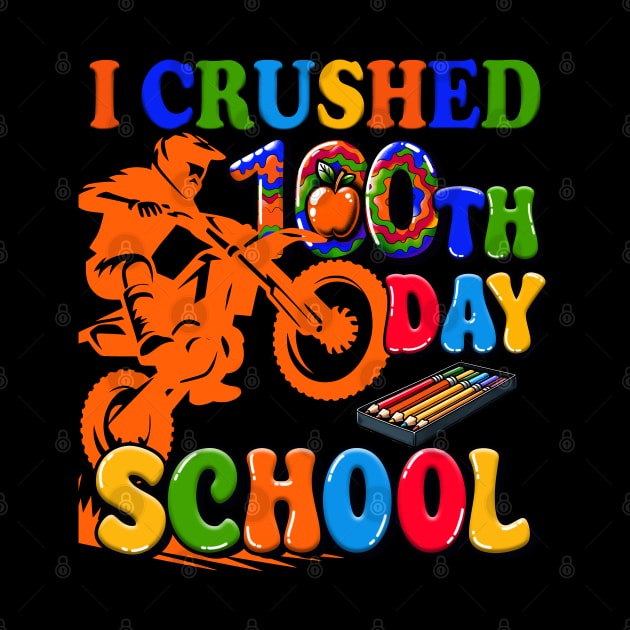 I Crushed 100 Days Of School Dirt Bike For Boys by click2print