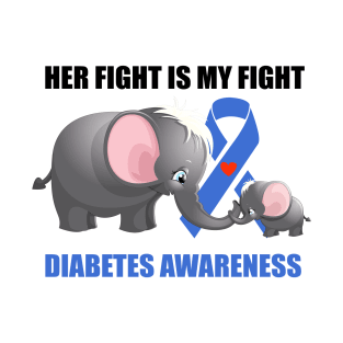 Her fight is my fight diabetes awareness Elephant Gift T-Shirt