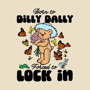 Born to Dilly Dally Forced To Lock In Meme Bear T-Shirt