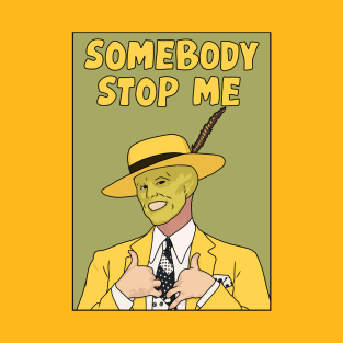 "Somebody Stop Me" The Mask T-Shirt