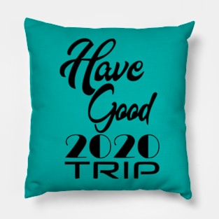 Have Good Trip Pillow