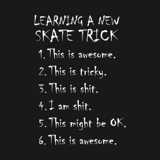 Learning a new skate trick T-Shirt