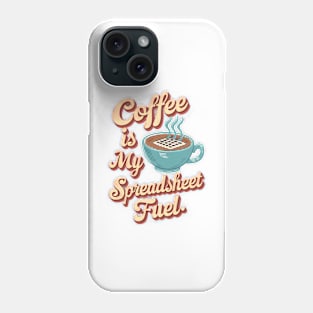 Coffee is my spreadsheet Fuel  | Accountant | Coffee Lover gifts Phone Case