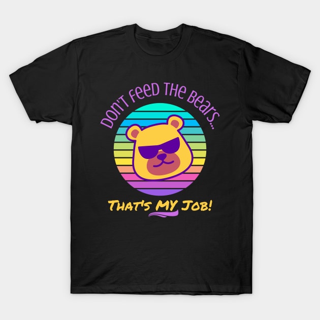 Don't Feed the Bears, That's My Job - Neon Gay