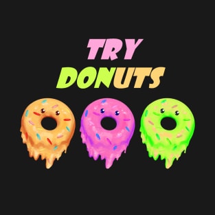 Just try this cute donuts! T-Shirt