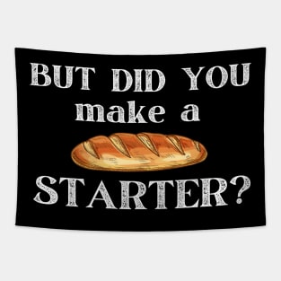 But Did You Make a (Sourdough) Starter Funny Bread Mask Tapestry