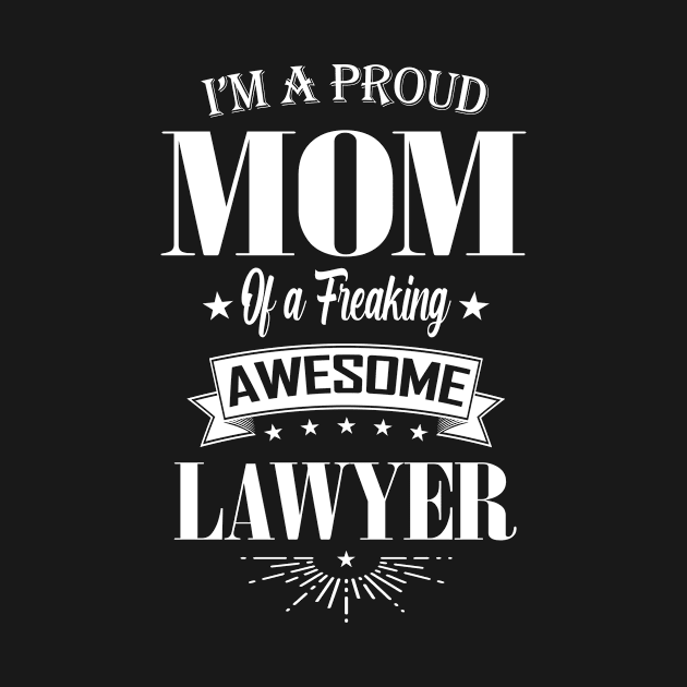 I'm a Proud Mom of a Freaking Awesome Lawyer by mathikacina