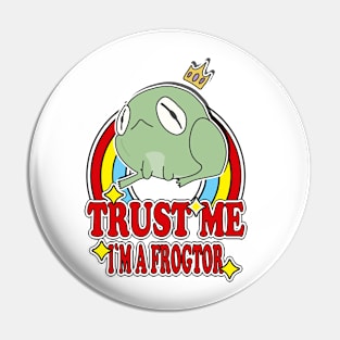 Trust Me I'm a Frogtor Pin