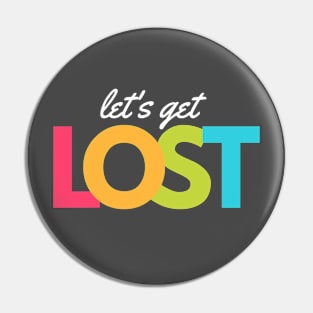 Let's Get Lost Wanderlust Pin