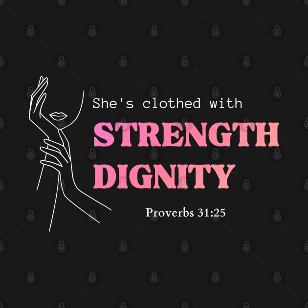 She's clothed with strength and dignity Proverbs 31:25 Christian Woman by HisPromises