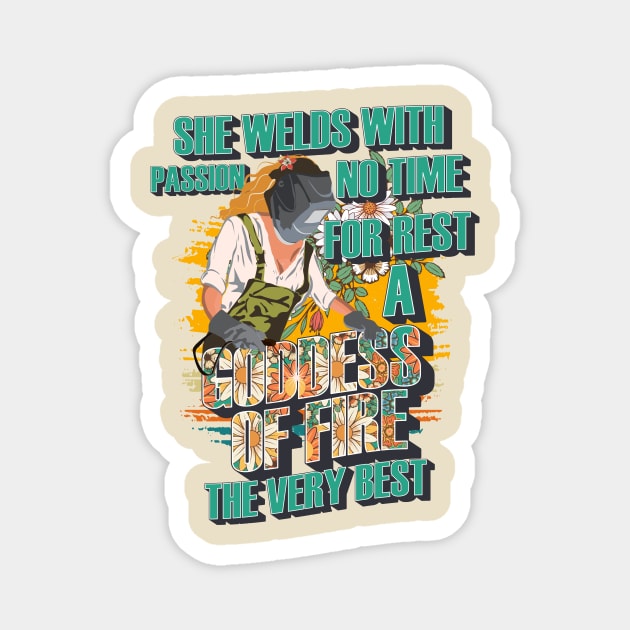 She welds with passion no time for rest a goddess of fire the very best Magnet by HomeCoquette