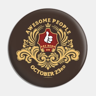 Awesome People are born on October 23rd Pin