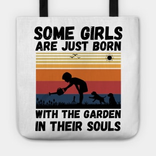 Some Girls Are Just Born With The Garden In Their Souls, Cute Gardening Girls Tote