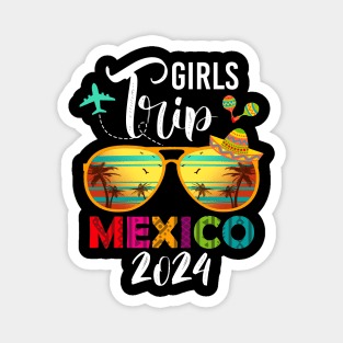 Mexico Family Trip 2024 Straight Trippin Girls Trip Gift For Women mother day Magnet