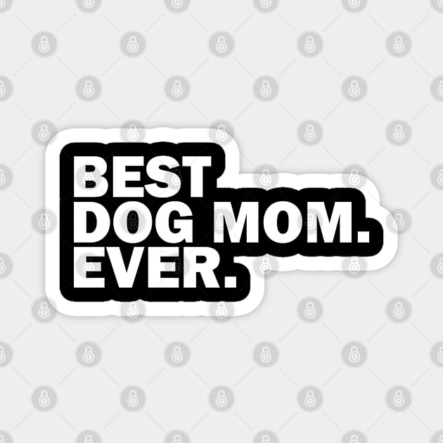 Best dog mom ever Magnet by darklordpug