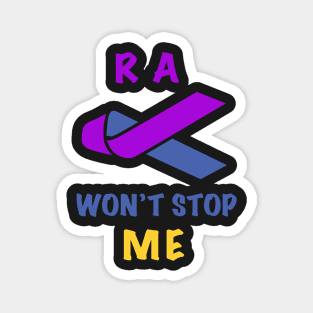 Rheumatoid Arthritis Awareness - Won't Stop ME Magnet