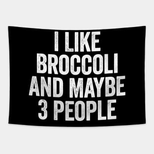 I Like Broccoli And Maybe 3 People White Tapestry