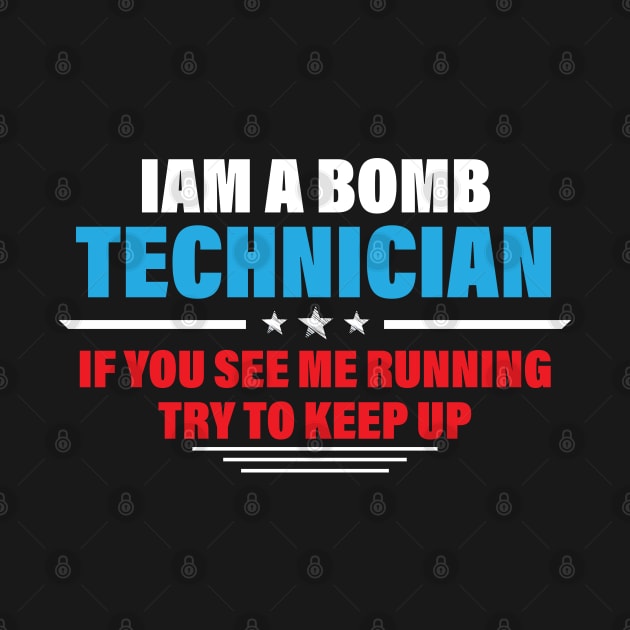 iam a bomb technician if you see me running try to keep up by bisho2412