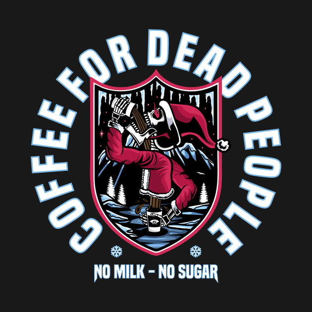 COFFEE FOR DEAD PEOPLE by zackybearzdesign