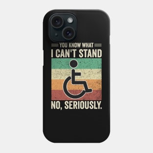 Funny Wheelchair You Know What I Cant Stand Phone Case