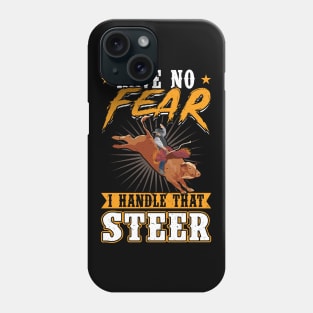 Have No Fear - I Handle That Steer - Bull Rider Phone Case