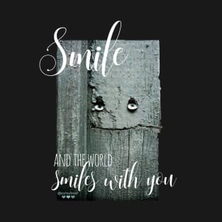 Smile and the World Smiles With You T-Shirt