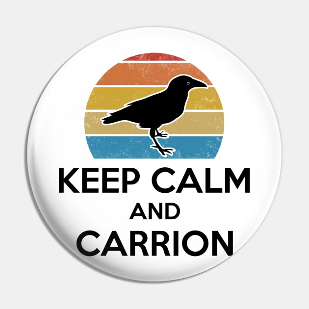 Keep Calm And Carrion Retro Style Vintage Bird Gift Pin by Mesyo