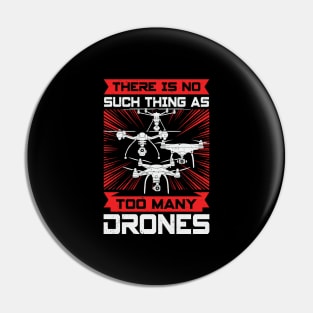 There Is No Such Thing As Too Many Drones Pin