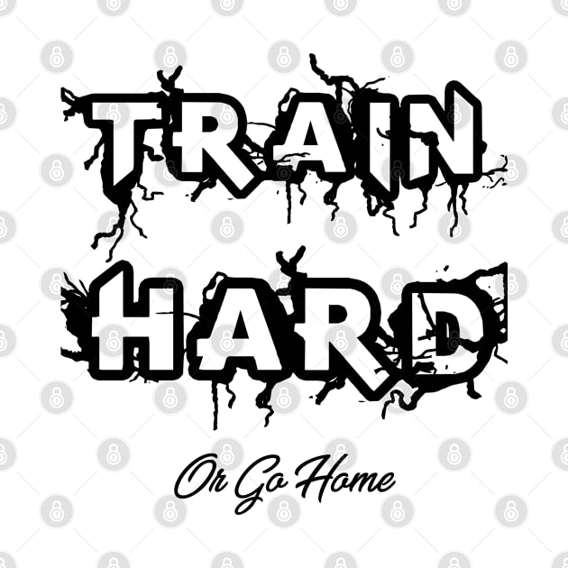 Train hard or go home by momo1978