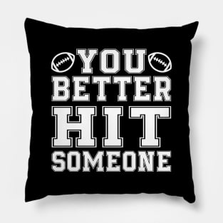 You Better Hit Someone Football Mom Dad Pillow